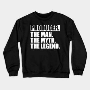 Producer The Man The Myth The Legend w Crewneck Sweatshirt